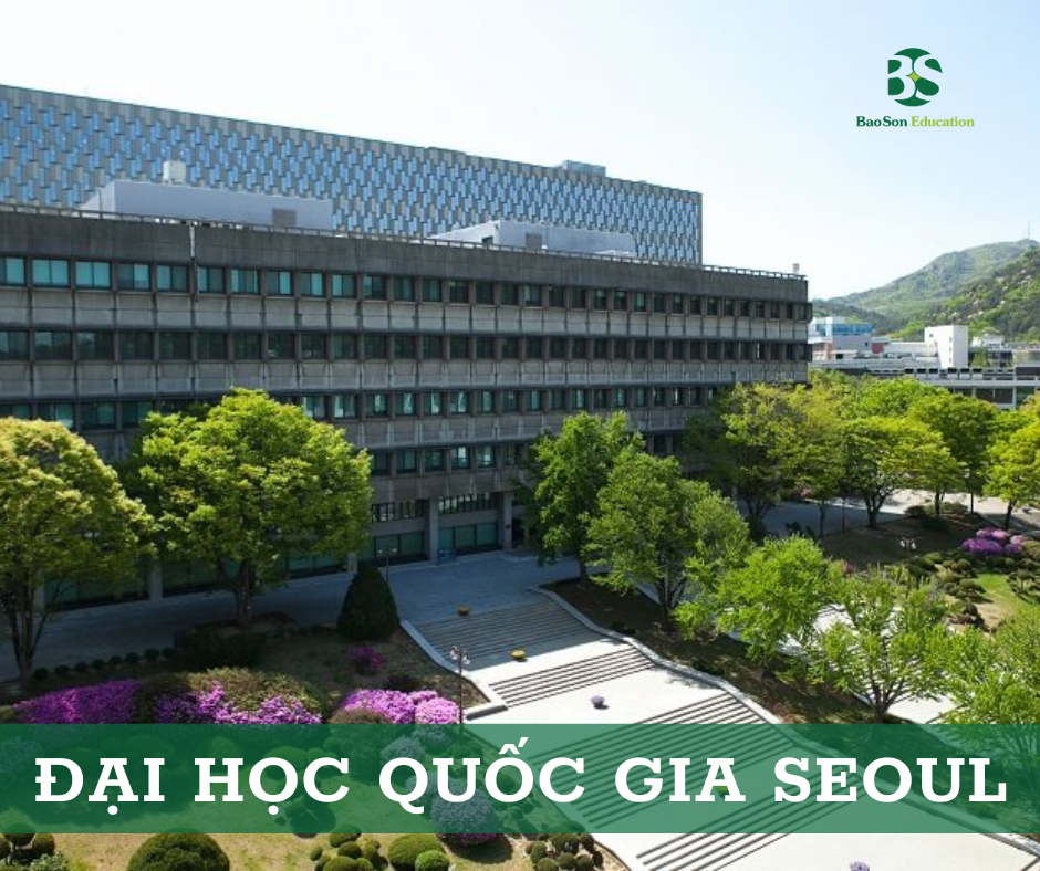 Trường Đại học Quốc gia Seoul - Đại học hàng đầu Hàn Quốc
