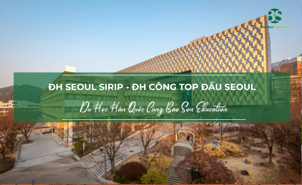 Tổng quan về trường đại học seoul sirip